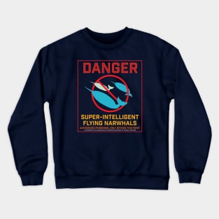 Danger: Super-Intelligent Flying Narwhals | The Adventures of Captain Radio Podcast Crewneck Sweatshirt